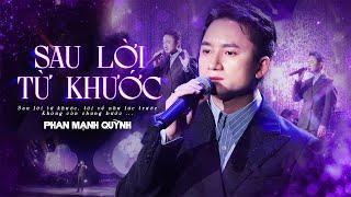 SAU LỜI TỪ KHƯỚC - PHAN MẠNH QUỲNH đốn tim khán giả với giọng ca đậm chất riêng | Live Stage