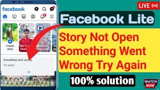 Facebook Lite Story Not Open Something Went Wrong Try Again Problem