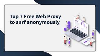 Top 7 Free Web Proxy Server to Surf Website Anonymously