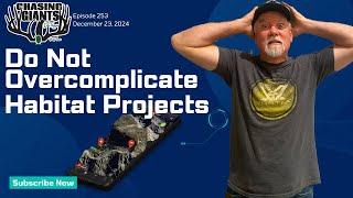 Episode #253 - Do Not Overcomplicate Habitat Projects!