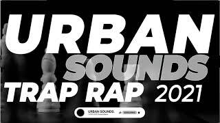 URBAN SOUNDS. ESPECIAL TRAP 2021 Gangster Rap Mix  Best Gangster Hip Hop Music