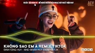 KHÔNG SAO EM À (Remix Hot TikTok) - Ngày Vừa Quen Nhau Ai Đã Hứa Yêu Anh Trọn Đời Đến Sau Remix