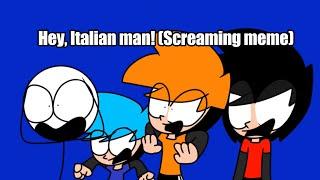 Hey, Italian man! (Screaming meme)