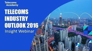 Telecoms Industry Outlook 2016 Insight Webinar