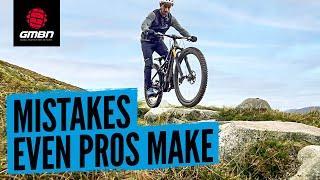 7 Mistakes Even The Best Mountain Bikers Make | MTB Mistakes
