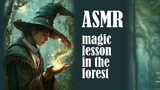 ASMR Magic Lesson in the Forest (meditative)