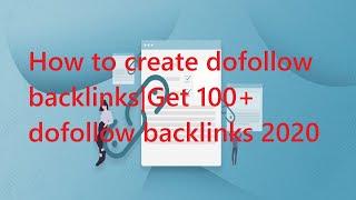 How to create dofollow backlinks|Get 100+ backlinks 2020