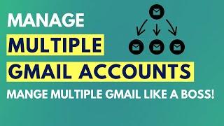 Manage Multiple Gmail Accounts Smoothly