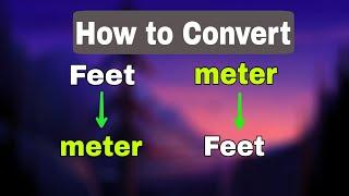 How to Convert Feet to Meter ( Ft to m) & Meter to Feet ( m to ft) || Easiest way.