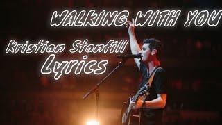 Walking With You - Kristian Stanfill (lyrics video)