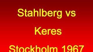 Stahlberg vs Keres - Stockholm 1967