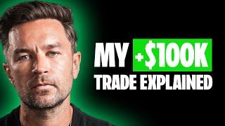 My +$100,000 Profit Trade Explained, So You Can Repeat it