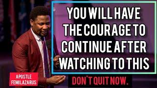 THIS MESSAGE WILL GIVE YOU THE COURAGE TO PRESS ON | APOSTLE FEMI LAZARUS.