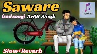 Saware Arijit Singh (slow+Revarb) sad love song #musicvideo #music #Gyt music bazz