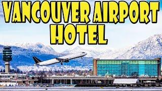 Fairmont Vancouver Airport DETAILED Hotel Review