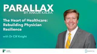 Parallax | Ep 129: The Heart of Healthcare: Rebuilding Physician Resilience