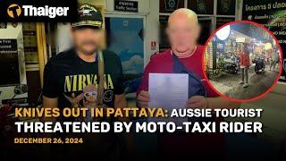 Thailand News : Knives out in Pattaya: Aussie tourist threatened by moto-taxi rider