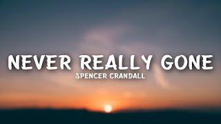 Spencer Crandall - Never Really Gone (Lyrics)