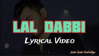 Lal Dabbi (Lyrics) | Amanraj Gill | Lyrical Video | Jatin Saini Satrodiya |