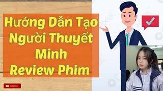 Hướng Dẫn Tạo Video Người Thuyết Minh Phim Cho Video Review Phim | | Cò Review Phim