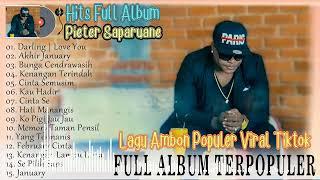 PIETER SAPARUANE FULL ALBUM TERHIT'S 2024 // LAGU AMBON TERBAIK DAN TERPOPULER