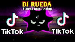 DJ RUEDA X TIKTOK VIRAL TREND (SLOWED BASS ANALOG) 2024 REMIX