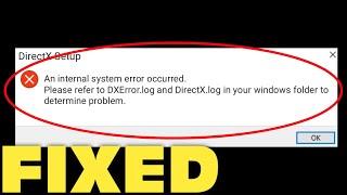 Fix DXError.log and DirectX.log || An Internal System Error Occurred || Windows 11/10/8/7
