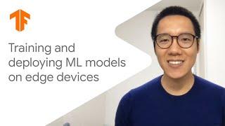 Training and deploying ML models on edge devices (TF Fall 2020 Updates)
