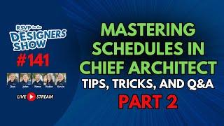 Mastering Schedules in Chief Architect Part 2 - Designers Show #141