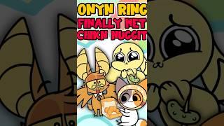 ONYN RING FINALLY MET CHIKN NUGGIT! #like  #chiknnuggit #shorts #animation