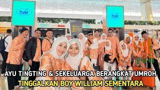 Ayu Tingting & Keluarga Berangkat Umroh, Tinggalkan Boy William untuk Sementara..!!