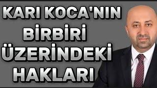 Karı koca'nın birbiri üzerindeki hakları - Ömer döngeloğlu