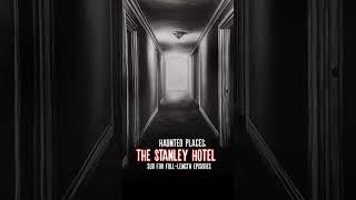 Unveiling the Haunted Stanley Hotel: Ghosts, Legends, and Eerie Encounters