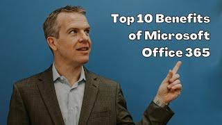 What is Microsoft Office 365: the Top 10 Benefits