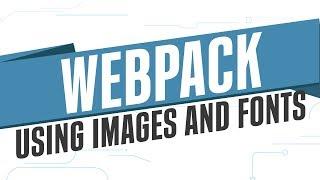 Webpack Build Tool - How to use images and fonts