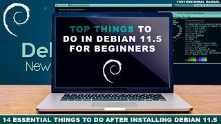 Top 14 Things to do after Installing Debian 'Bullseye' 11.5 | For Beginners | 2022