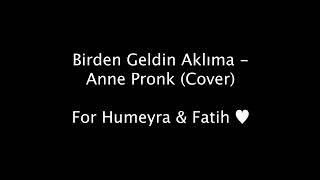 Birden Geldin Aklima - Anne Pronk (Cover)