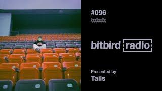 Tails Presents: bitbird Radio #096