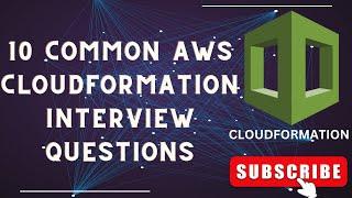 Master AWS CloudFormation: Top 10 Interview Questions & Answers | Infrastructure as Code Explained