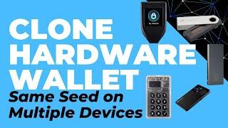 Clone Hardware Wallets. Same Seed on Multiple Devices (Trezor, Ledger, Keepkey, Coldcard, SafePal)