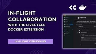 In-flight debugging with the Livecycle Docker Extension