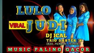 LULO VIRAL " JUDI " MUSIK PALING GACOR  MENYALA ABANGQ //DJ ICAL VOC TRIO DASTER 'K ◀️DESA MONDOE