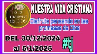 NUESTRA VIDA CRISTIANA. DEL 30/12/2024 AL 1/5/2025. AYUDA #TJ