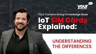 IoT SIM Cards Explained: Unlocking Connectivity Everywhere | Your Comms Group