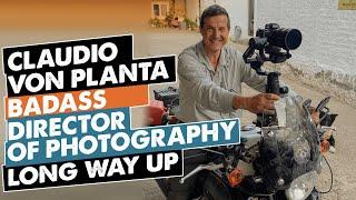 Claudio von Planta: The Badass Motorcycling Director of Photography for the Long Way Series