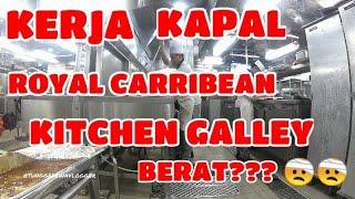 KERJA DI KITCHEN GALLEY KAPAL PESIAR BERAT??