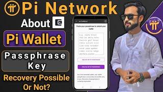 Pi Network about Pi Wallet Passphrase key - Pi browser wallet passphrase recovery possible on not?
