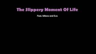 №21 Emi -Slippery Moment Of Life- [Milena and