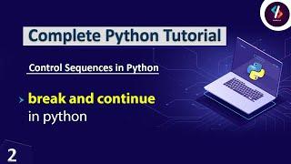 Break and Continue in Python|Break Statement in Python|Continue Statement in Python|Python Tutorial