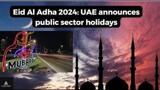 Eid Al Adha 2024 UAE announces public sector holidays